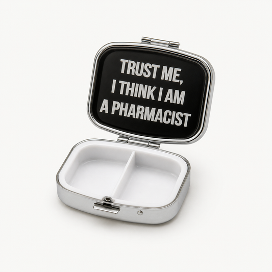 TRUST ME I THINK I AM A PHARMACIST PILLBOX